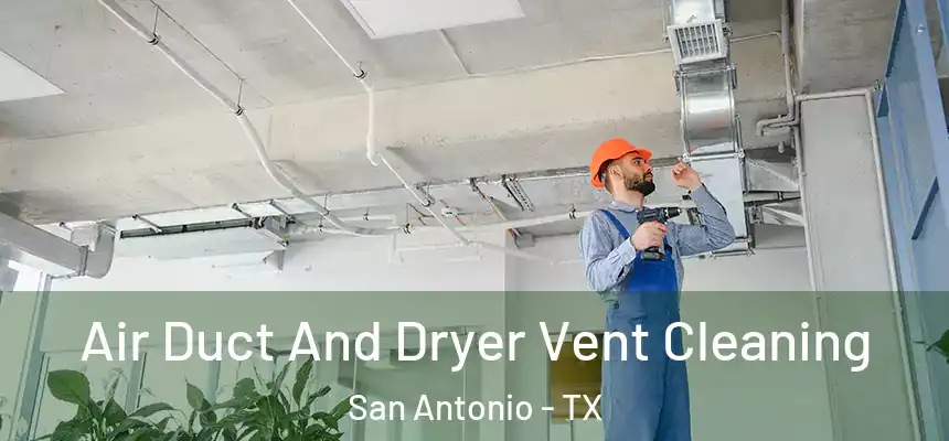  Air Duct And Dryer Vent Cleaning San Antonio - TX
