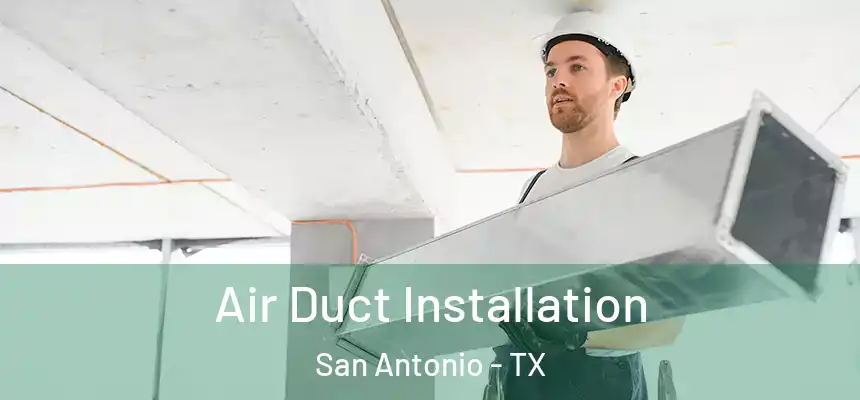  Air Duct Installation San Antonio - TX