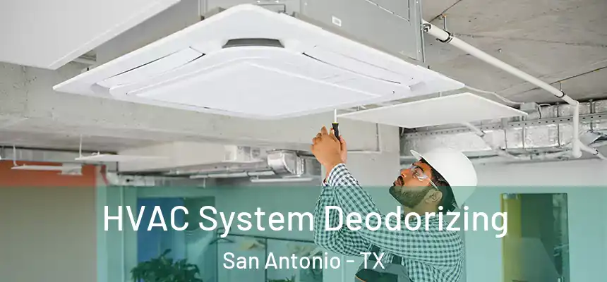  HVAC System Deodorizing San Antonio - TX