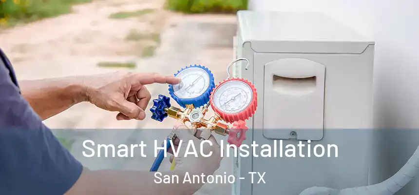  Smart HVAC Installation San Antonio - TX