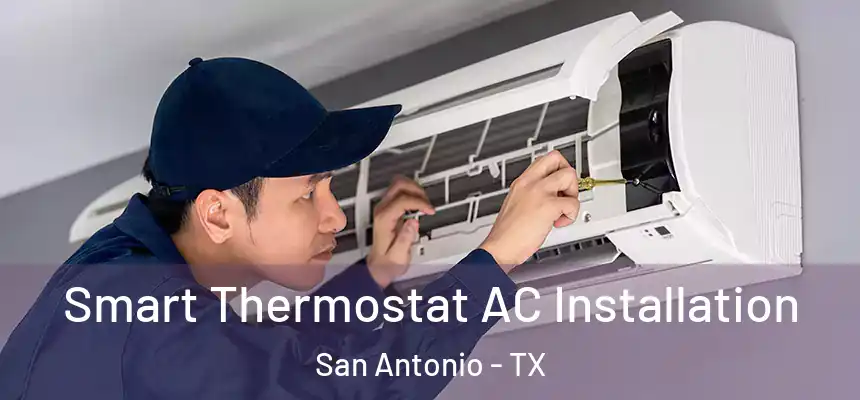  Smart Thermostat AC Installation San Antonio - TX
