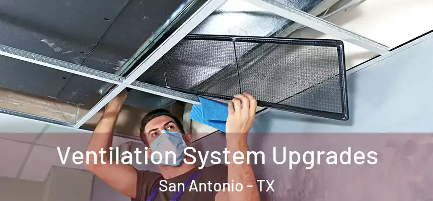  Ventilation System Upgrades San Antonio - TX